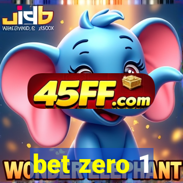 bet zero 1